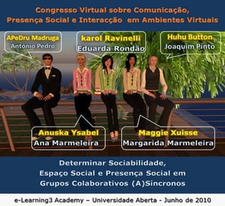 Determinar Sociabilidade, Espaço Social e Presença Social em Grupos Colaborativos (A)Síncronos 