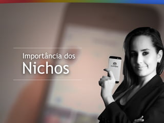 Importância dos
Nichos
 