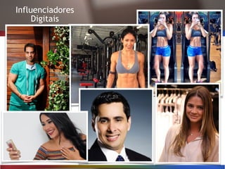 Influenciadores
Digitais
 