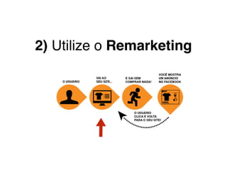 2) Utilize o Remarketing
 