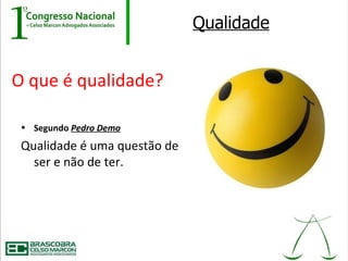 Qualidade


O que é qualidade?

 • Segundo Pedro Demo

 Qualidade é uma questão de
   ser e não de ter.
 