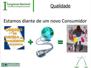 Qualidade


Estamos diante de um novo Consumidor



          +            =
 