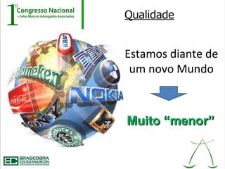 Qualidade


Estamos diante de
 um novo Mundo



Muito “menor”
 
