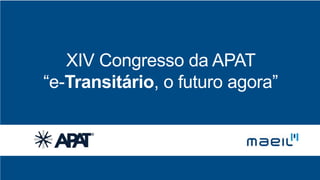 XIV Congresso da APAT
“e-Transitário, o futuro agora”

 