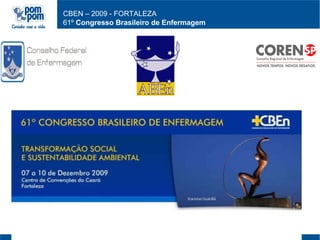CBEN – 2009 - FORTALEZA 61º  Congresso Brasileiro de Enfermagem   
