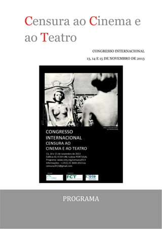 Censura ao Cinema e
ao Teatro
CONGRESSO INTERNACIONAL
13, 14 E 15 DE NOVEMBRO DE 2013

PROGRAMA

 