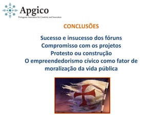 CONCLUSÕES
Sucesso e insucesso dos fóruns
Compromisso com os projetos
Protesto ou construção
O empreendedorismo cívico como fator de
moralização da vida pública
 