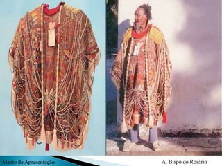 A. Bispo do RosárioManto de Apresentação
