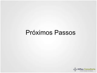 Próximos Passos
 