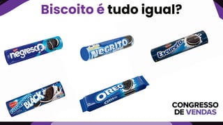 Biscoito é tudo igual?
 