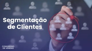 Segmentação
de Clientes
 