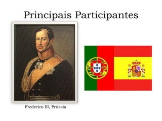 Principais Participantes Frederico III, Prússia 