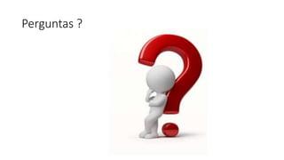 Perguntas ?
 