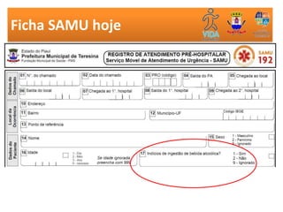 Formulário de coleta de dados (ficha carbonada)
Ficha SAMU hoje
 