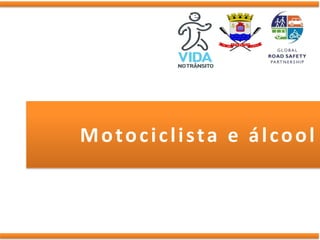 Motociclista e álcool
 