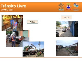 Trânsito Livre
STRANS/ SDUs


                         Depois

                 Antes
 