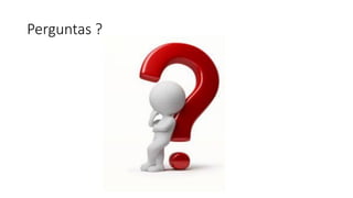 Perguntas ?
 