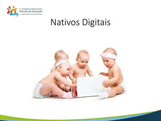 Nativos Digitais
 