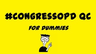 #CongressoPD QC
for dummies

 