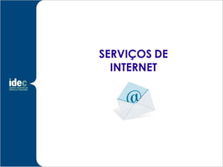 SERVIÇOS DE
  INTERNET
 