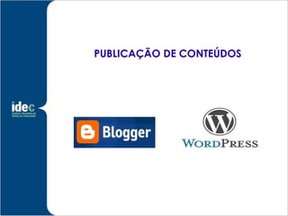 PUBLICAÇÃO DE CONTEÚDOS
 