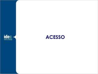 ACESSO
 