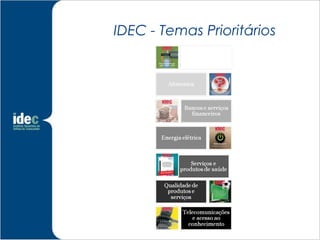 4


IDEC - Temas Prioritários
 