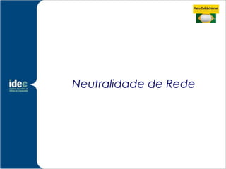 Neutralidade de Rede
 
