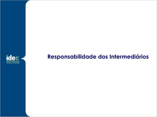 Responsabilidade dos Intermediários
 