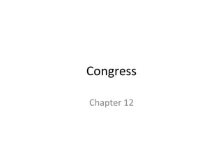 Congress

Chapter 12
 