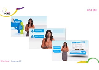 HELP	
  MIJ!
SOCIAL

@YuneSocial	
  	
  	
  	
  	
  #congrescm13	
  

 