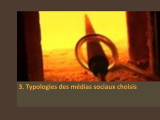 3. Typologies des médias sociaux choisis
 
