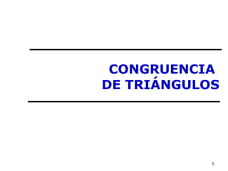 CONGRUENCIA  DE TRIÁNGULOS 