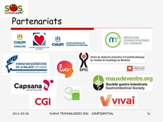 Partenariats
2011-05-09 SUKHA TECHNOLOGIES INC. - CONFIDENTIAL 31
 