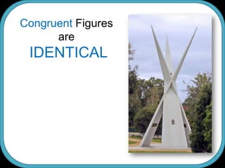 Congruent Figures are IDENTICAL 