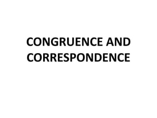 CONGRUENCE AND CORRESPONDENCE 