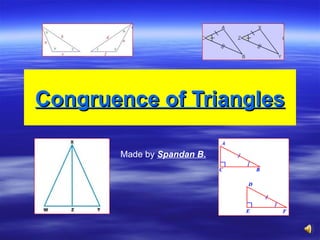 Congruence of Triangles

       Made by Spandan B.
 