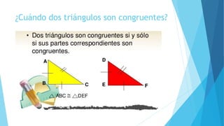 ¿Cuándo dos triángulos son congruentes?
 