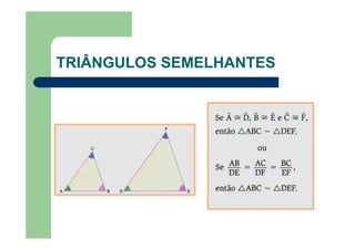 TRIÂNGULOS SEMELHANTES
 