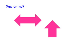 Yes or no?