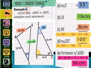 35°
16cm
8cm
105°
m∠ZEY = 180 – (35+40)
m∠ZEY = 180 – 75
RS+ SX+RX =12 + 16 + 8
36 cm
 