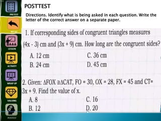 POSTTEST
Directions. Identify what is being asked in each question. Write the
letter of the correct answer on a separate paper.
 