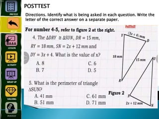 POSTTEST
Directions. Identify what is being asked in each question. Write the
letter of the correct answer on a separate paper.
 