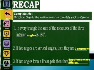 Supplementary
angles.
angles
Congruent.
 