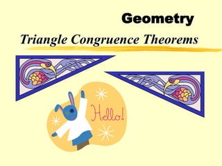 Geometry
Triangle Congruence Theorems
 