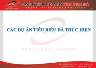 CÁC DỰ ÁN TIÊU BIỂU ĐÃ THỰC HIỆN
 