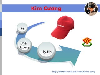 Kim Cương
Uy tín
Chât
lượng
Rẻ
Công ty TNHH Đầu Tư Sản Xuất Thương Mại Kim Cương
 