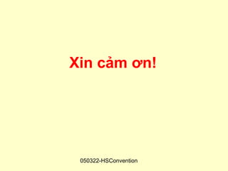 Xin cảm ơn!




 050322-HSConvention
 