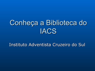 Conheça a Biblioteca do IACS Instituto Adventista Cruzeiro do Sul 