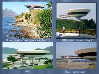 Museu de Arte Contemporânea - MAC MAC – Visto de outro ângulo MAC MAC – outra visão 